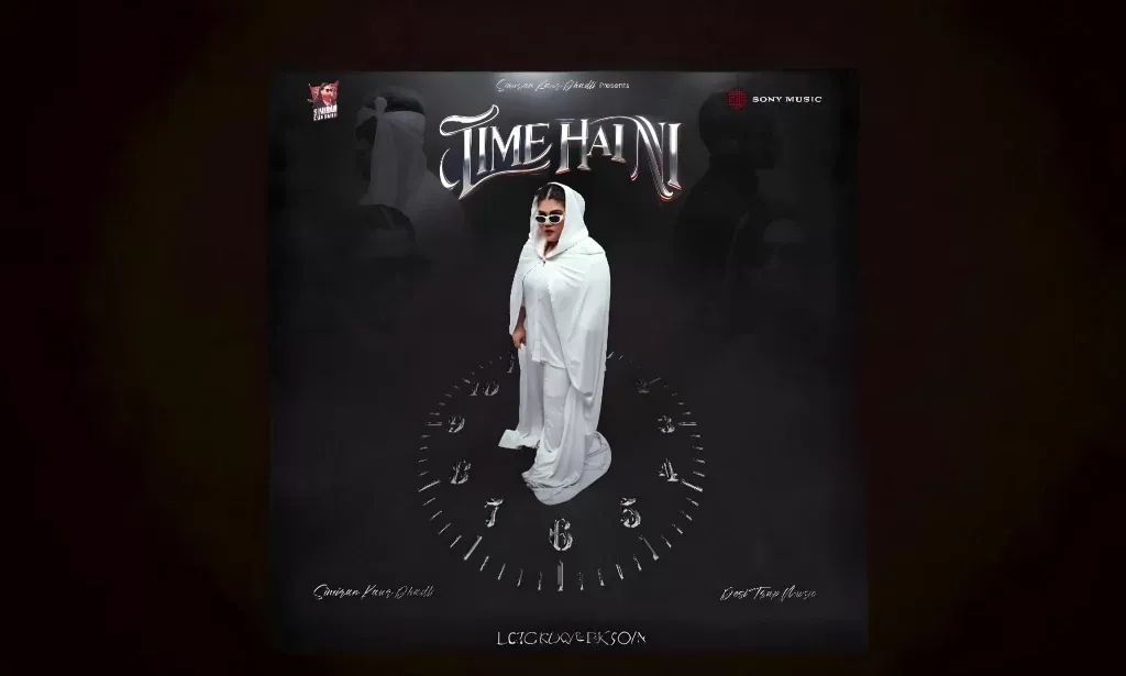 Simiran Kaur Dhadli’s New Punjabi banger “Time Hai Ni”