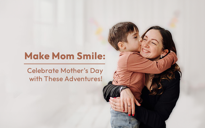 Make Mom Smile: Celebrate Mother's Day with Outdoor Adventures!